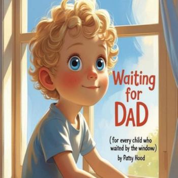 Paperback Waiting for Dad: For Every Child Who Waited by the Window Book