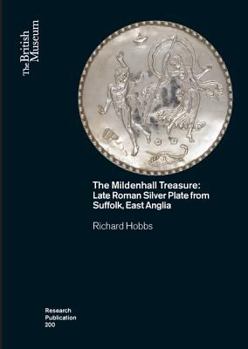 Paperback The Mildenhall Treasure: Late Roman Silver Plate from Suffolk, East Anglia Book