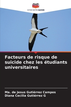Facteurs de risque de suicide chez les étudiants universitaires (French Edition)