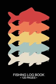 Fishing Log Book 120 Pages: Cool Freshwater Game Fish Saltwater Fly Fishes Journal Composition Notebook Notes Day Planner Notepad