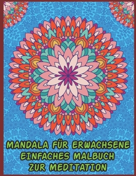Mandala F?r Erwachsene Einfaches Malbuch Zur Meditation: 50 sch?ne Mandalas zur Entspannung und zum Stressabbau