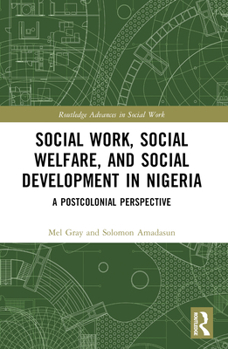 Paperback Social Work, Social Welfare, and Social Development in Nigeria: A Postcolonial Perspective Book