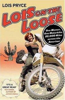 Hardcover Lois on the Loose: One Woman, One Motorcycle, 20,000 Miles Across the Americas Book