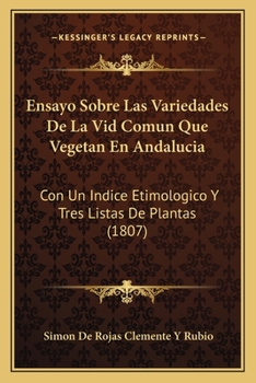 Paperback Ensayo Sobre Las Variedades De La Vid Comun Que Vegetan En Andalucia: Con Un Indice Etimologico Y Tres Listas De Plantas (1807) [Spanish] Book