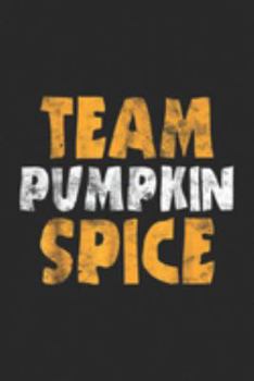 Paperback Team Pumpkin Spice: Team Pumpkin Spice Halloween Team PSL Gif Journal/Notebook Blank Lined Ruled 6x9 100 Pages Book