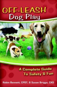 Paperback Off-Leash Dog Play: A Complete Guide to Safety and Fun Book