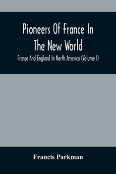 Pioneers Of France In The New World. France And England In North America