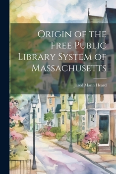 Paperback Origin of the Free Public Library System of Massachusetts Book