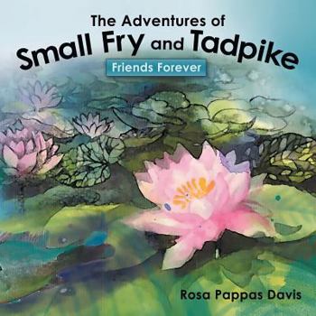 Paperback The Adventures of Small Fry and Tadpike: Friends Forever Book