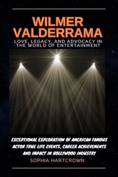 Paperback Wilmer Valderrama Love, Legacy, and Advocacy in the World of Entertainment: -: Exceptional Exploration of American Famous Actor True Life Events, Care Book