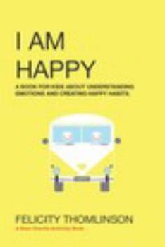 Paperback I Am Happy: A book for kids about understanding emotions and creating happy habits. Book