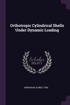 Paperback Orthotropic Cylindrical Shells Under Dynamic Loading Book