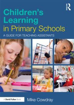 Paperback Children's Learning in Primary Schools: A guide for Teaching Assistants Book