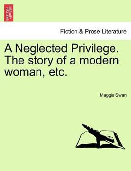 Paperback A Neglected Privilege. the Story of a Modern Woman, Etc. Book