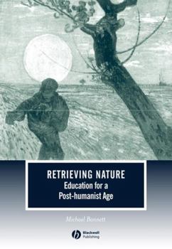 Paperback Retrieving Nature: Education for a Post-Humanist Age Book