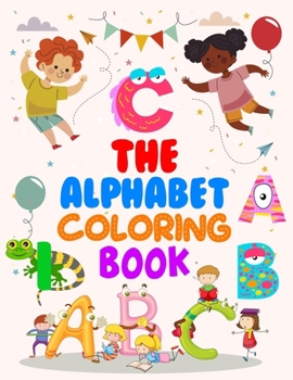 The Alphabet Coloring Book: The Alphabet Coloring Book, Alphabet Coloring Book. Total Pages 180 - Coloring pages 100 - Size 8.5" x 11"