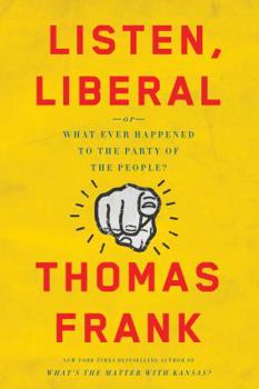 Hardcover Listen, Liberal: Or, What Ever Happened to the Party of the People? Book
