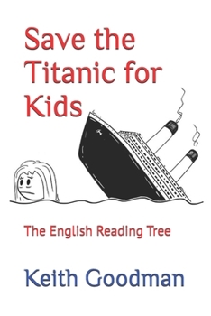 Paperback Save the Titanic for Kids: The English Reading Tree Book