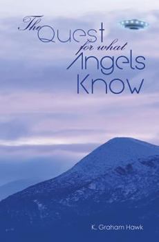 Paperback The Quest For What Angels Know Book