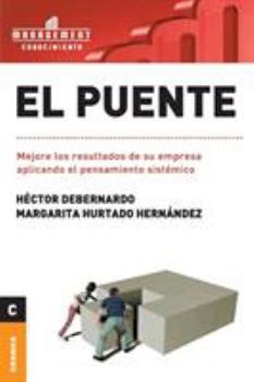 Paperback El Puente: Mejore los resultados de su empresa aplicando el pensamiento sistémico [Spanish] Book
