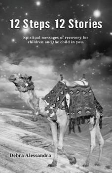 Paperback 12 Steps 12 Stories: Spiritual messages of recovery for children and the child in you. Book