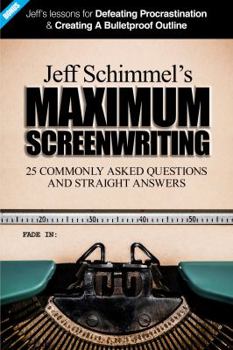 Paperback Maximum Screenwriting: 25 Commonly Asked Questions and Straight Answers Book