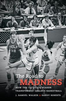 Hardcover The Road to Madness: How the 1973-1974 Season Transformed College Basketball Book