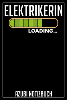 Elektrikerin Loading… Azubi Notizbuch: 120 Seiten Kariert im Format A5 (6x9 Zoll) mit Soft Cover Glänzend. (German Edition)