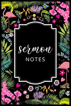 Sermon Notes: Sermon Journal Notebook| An Inspirational Worship Tool To Record, Remember And Reflect