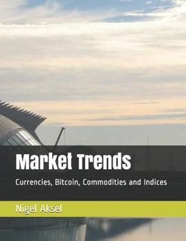 Paperback Market Trends: Currencies, Bitcoin, Commodities and Indices Book