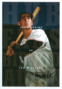 Hardcover Hub Fans Bid Kid Adieu: John Updike on Ted Williams: A Library of America Special Publication Book
