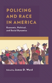 Paperback Policing and Race in America: Economic, Political, and Social Dynamics Book