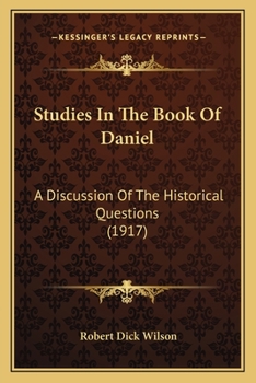 Paperback Studies In The Book Of Daniel: A Discussion Of The Historical Questions (1917) Book