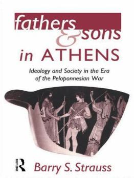 Paperback Fathers and Sons in Athens: Ideology and Society in the Era of the Peloponnesian War Book