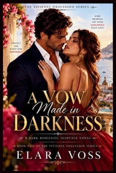 A Vow Made in Darkness: A Forbidden Bodyguard Romance of Secret Longing, Ruthless Protection, and Desire That Breaks Every Rule (The Vivienne Obsession)