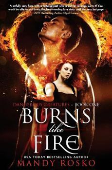 Burns Like Fire - Book #1 of the Dangerous Creatures