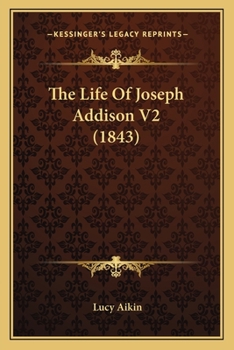 Paperback The Life Of Joseph Addison V2 (1843) Book