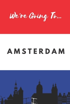 Paperback We're Going To Amsterdam: Amsterdam Gifts: Travel Journal Trip Planner: Blank Novelty Notebook Gift: Lined Paper Paperback Book