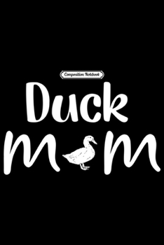 Paperback Composition Notebook: Funny Duck Mom Mothers Day Duck Lover Farming Journal/Notebook Blank Lined Ruled 6x9 100 Pages Book