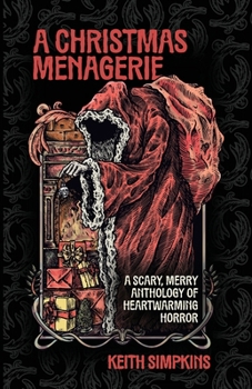 Paperback A Christmas Menagerie: A Scary, Merry Anthology of Heartwarming Horror Book