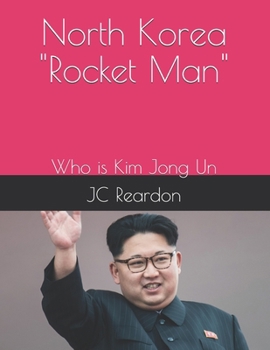 Paperback North Korea Rocket Man: Who is Kim Jong Un Book