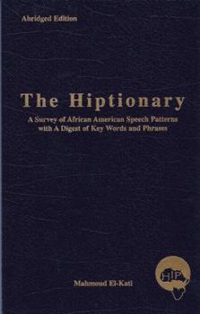 The Hiptionary: A Survey of African American Speech Patterns with a Digest of Key Words and Phrases