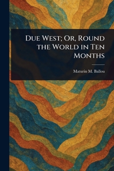 Paperback Due West; Or, Round the World in Ten Months Book