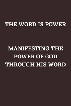Paperback The Word Is Power: Manifesting the Power of God Through His Word Book