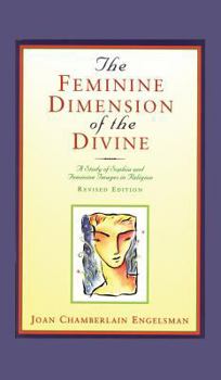 Hardcover The Feminine Dimension of the Divine: A Study of Sophia and Feminine Images in Religion Book