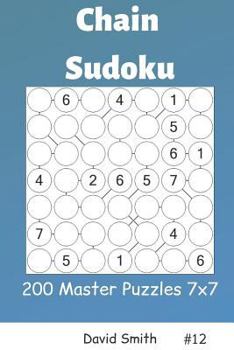 Paperback Chain Sudoku - 200 Master Puzzles 7x7 Vol.12 Book