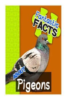 Paperback Fantastic Facts about Pigeons: Illustrated Fun Learning for Kids Book