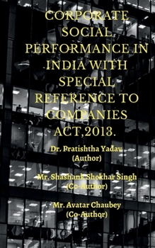 Paperback Corporate Social Performence in India with Special Reference to Companies Act, 2013. Book