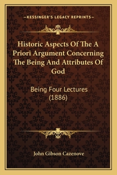 Historic Aspects of the a Priori Argument Concerning the Being and Attributes of God