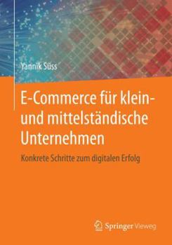 Paperback E-Commerce F?r Klein- Und Mittelst?ndische Unternehmen: Konkrete Schritte Zum Digitalen Erfolg [German] Book